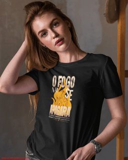 T-Shirt Feminina - O fogo não se apagará