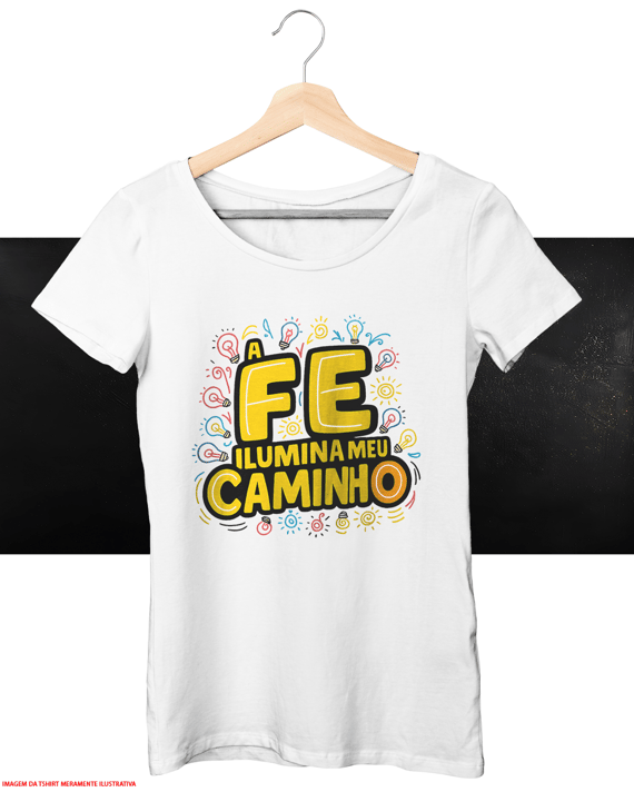 T-Shirt Feminina - A fé ilumina meu caminho