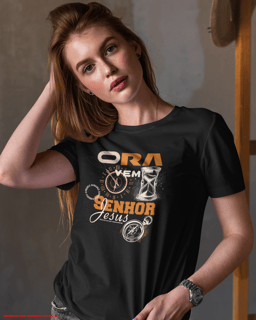 T-Shirt Feminina - Ora vem senhor 