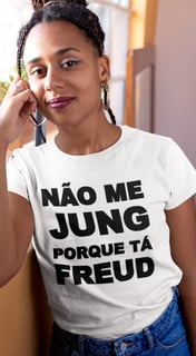 Nome do produto T-Shirt Quality -  NÃO ME JUNG PORQUE TÁ FREUD