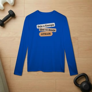 Nome do produto Camiseta Manga Longa Sport Dry UV “Seja Energia” – Coleção Frequência Positiva