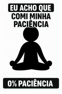 Nome do produto Caneca Zero % Paciência - caneca personalizada com frase engraçada