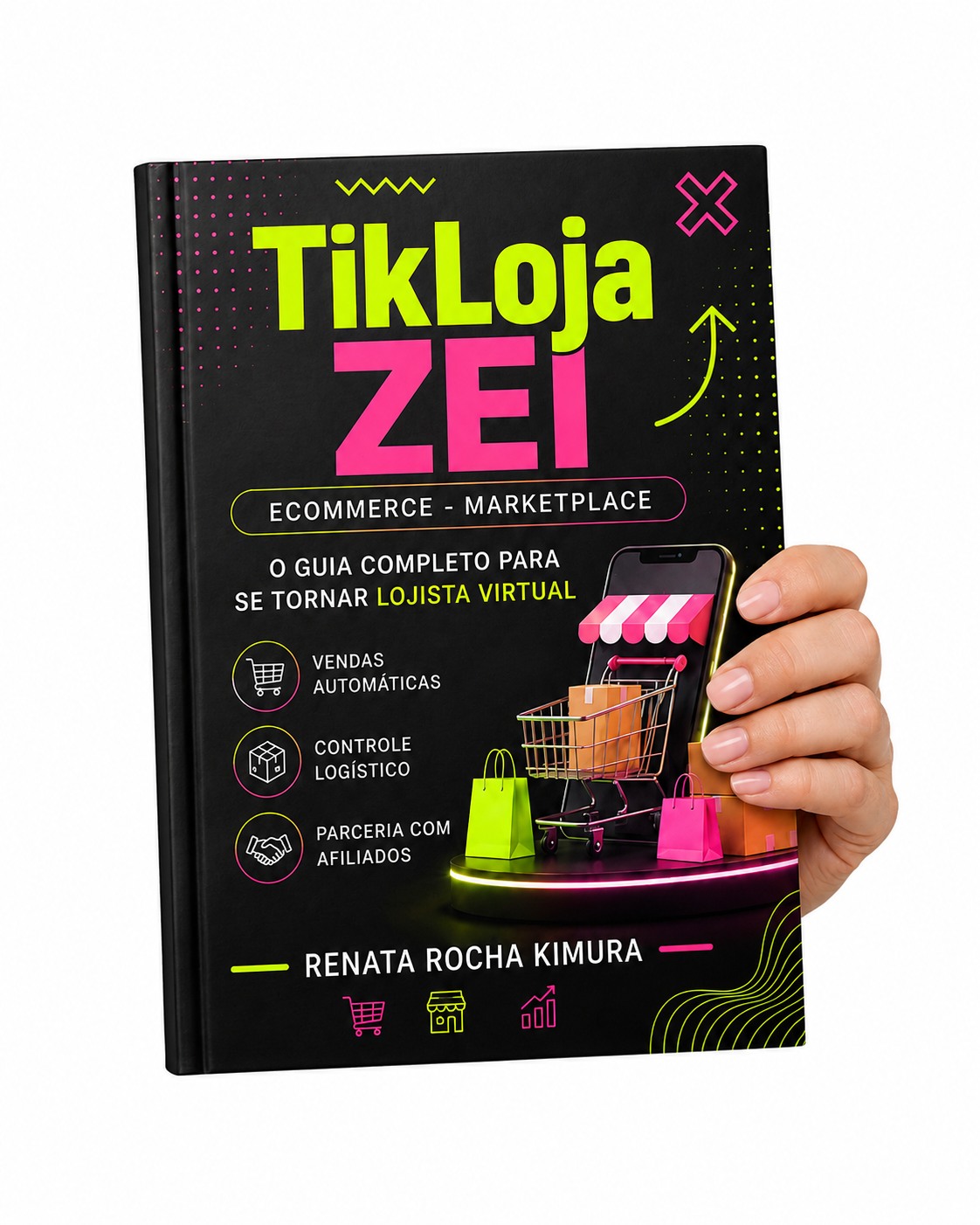 Livro CURSO TikLojaZei: Guia para Vendedor no TikTok Shop e Redes Sociais - Lojista: Criação de Loja Virtual e Estratégias de Vendas Online