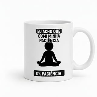 Nome do produto Caneca Zero % Paciência - caneca personalizada com frase engraçada
