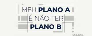 Nome do produto MEU PLANO A É NÃO TER PLANO B