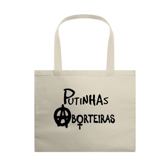 [Ecobag] PUTINHAS ABORTEIRAS
