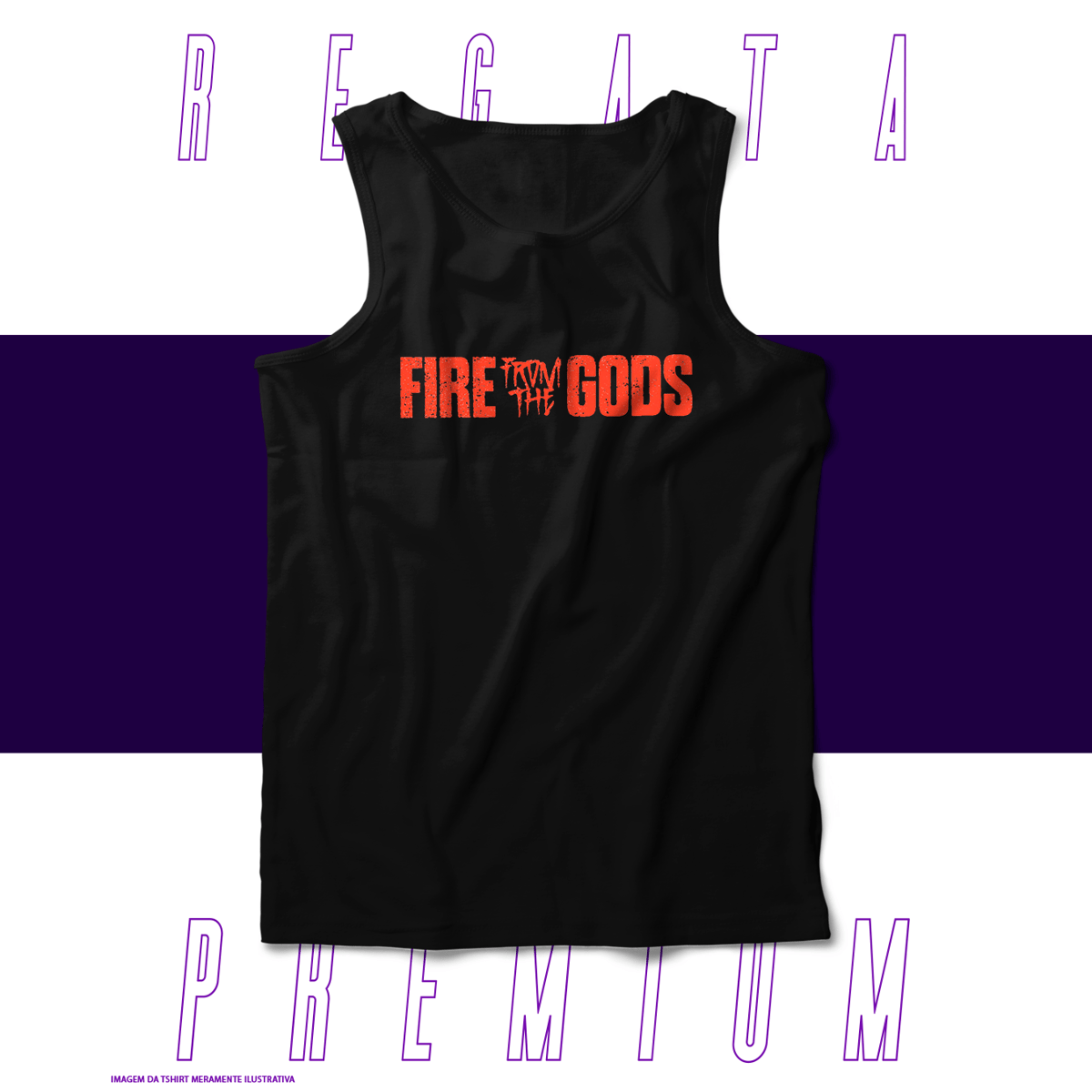Nome do produto: Regata Premium - Fire From The Gods
